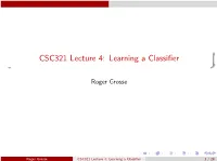 CSC321 Lecture 4: Learning a Classifier