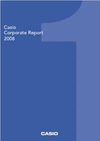Casio Corporate Report 2008 Websites and Other Communication Tools Contents