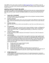 GENERAL RULES of POCKET BILLIARDS These General Rules Apply to All Pocket Billiard Games, UNLESS Specifically Noted to the Contrary in the Individual Game Rules