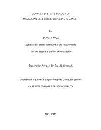 COMPLEX SYSTEMS BIOLOGY of MAMMALIAN CELL CYCLE SIGNALING in CANCER by JAYANT AVVA Submitted in Partial Fulfillment of the Requi
