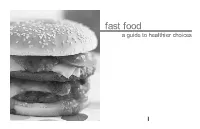 Fast Food a Guide to Healthier Choices Table of Contents