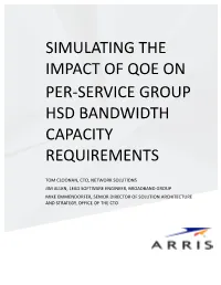 Simulating the Impact of Qoe on Per-‐Service Group Hsd Bandwidth