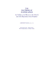 THE DOCTRINE of JUSTIFICATION an Outline of Its History in the Church and of Its Exposition from Scripture