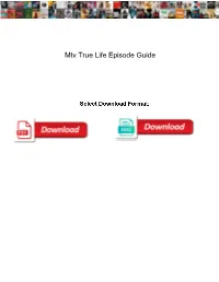 Mtv True Life Episode Guide