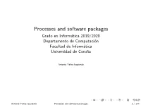 Processes and Software Packages Grado En Inform´Atica2019/2020 Departamento De Computaci´On Facultad De Inform´Atica Universidad De Coru˜Na