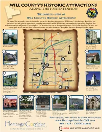 A FEW of WILL COUNTY's HISTORIC ATTRACTIONS! We Would Like to Extend a Warm Invitation for You to Visit the Places That Showcase Will County's Rich Heritage
