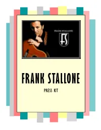 PRESS KIT FRANK STALLONE BIOGRAPHY Seldom Has a Performer Been Strongly Considered for Both an Academy and Grammy Award, Yet Frank Stallone Has Managed to Pull It Off