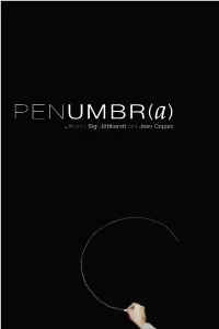 Penumbra Anamnesis Anamnesis Means Remembrance Or Reminiscence, the Collection and Re- Collection of What Has Been Lost, Forgotten, Or Effaced