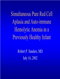 Simultaneous Pure Red Cell Aplasia and Auto-Immune Hemolytic Anemia in a Previously Healthy Infant