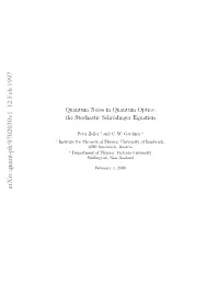 Quantum Noise in Quantum Optics: the Stochastic Schr\" Odinger