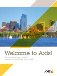 Welcome to Axis! the World Leader in Network Video Chelmsford, Massachusetts, Americas HQ About Axis