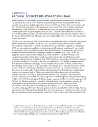 APPENDIX a ARCHIVAL SOURCES RELATING to PULLMAN the Following Is a Consolidated List of the Known Repositories of Pullman Records