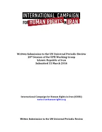 Written Submission to the UN Universal Periodic Review 20Th Session of the UPR Working Group Islamic Republic of Iran Submitted 15 March 2014