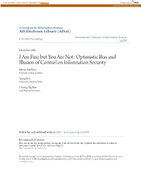 I Am Fine but You Are Not: Optimistic Bias and Illusion of Control on Information Security Hyeun-Suk Rhee University of Texas at Dallas