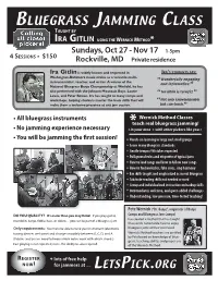 Bluegrass Jamming Class Taught by Ira Gitlin Using the Wernick Method* Sundays, Oct 27 - Nov 17 1-5Pm 4 Sessions • $150 Rockville, MD Private Residence