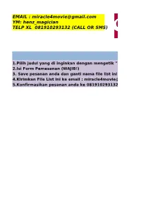How to Order: 1.Pilih Judul Yang Di Inginkan Dengan Mengetik "1" Dikolom Yg Disediakan & JANGAN Merubah Format Susunan List Ini 2.Isi Form Pemesanan (WAJIB!) 3