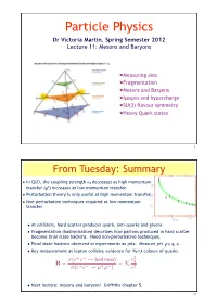 Particle Physics Dr Victoria Martin, Spring Semester 2012 Lecture 11: Mesons and Baryons