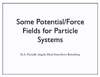 Some Potential/Force Fields for Particle Systems