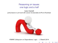 Reasoning on Issues: One Logic and a Half