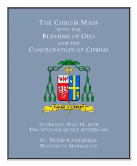 The Chrism Mass W I T H T H E Blessing of Oils a N D T H E Consecration of Chrism