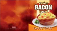 Recipe Guide Patent Pending IMPORTANT SAFETY INSTRUCTIONS DO NOT Use the Perfect Bacon™ Bowl Before Reading All Instructions and Warnings