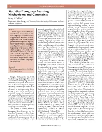 Statistical Language Learning: Learning-Oriented Theories Is That Mechanisms and Constraints Such Accounts Seem at Odds with One of the Central Observations 1 Jenny R