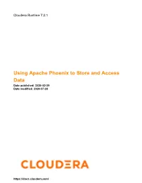 Using Apache Phoenix to Store and Access Data Date Published: 2020-02-29 Date Modified: 2020-07-28