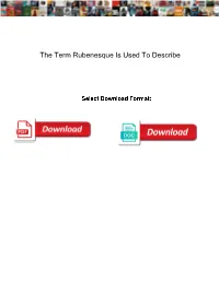 The Term Rubenesque Is Used to Describe