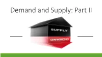 Demand and Supply: Part II As You May Recall, There Are a Number of Things That Can Have an Effect on Demand and Supply Curves