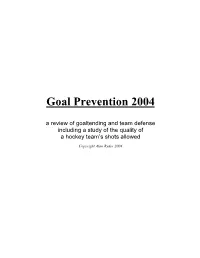 Goal Prevention 2004 a Review of Goaltending and Team Defense Including a Study of the Quality of �������������’��������������