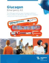 Glucagon Emergency Kit the FDA-Approved Glucagon Emergency Kit from Fresenius Kabi Is a Cost-Effective Alternative to Emergency Solutions You Have Trusted for Years