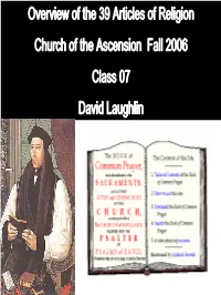 Overview of the 39 Articles of Religion Church of the Ascension Fall 2006 Class 07 David Laughlin Outline