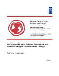 Human Development Report 2007/2008 International Public Opinion, Perception, and Understanding of Global Climate Change Anthony