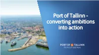 Port of Tallinn - Converting Ambitions Into Action Port of Tallinn Reaches Sea and Land