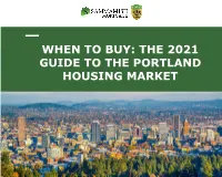 When to Buy: the 2021 Guide to the Portland Housing Market Table of Contents