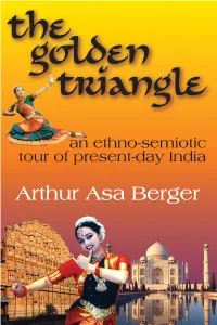 The Golden Triangle : an Ethno-Semiotic Tour of Present-Day India / Arthur Asa Berger
