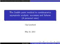 The Saddle Point Method in Combinatorics Asymptotic Analysis: Successes and Failures (A Personal View)