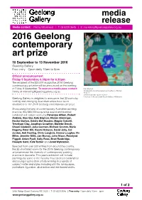 2016 Geelong Contemporary Art Prize 10 September to 13 November 2016 Geelong Gallery Free Entry—Open Daily 10Am to 5Pm