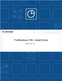 Fortianalyzer VM Install Guide This Document, Which Describes Installing Fortianalyzer VM in Your Virtual Environment