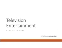 Television Entertainment a TWO PART CAT SERIES