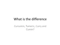 Curry, Tumeric, Curcumin?
