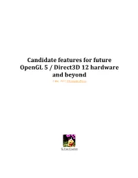 Candidate Features for Future Opengl 5 / Direct3d 12 Hardware and Beyond 3 May 2014, Christophe Riccio