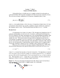 Lecture 7 – Part 1 Sources of Stellar Opacity Although the Theory of Stellar Opacity Is Complex in Detail, the End Results Ar