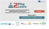 Minecraft Pi DEVELOPED by D-LEARN & CCSDE Minecraft Pi Is a Version of Minecraft, with Minimal Features, Developed for Raspberry Pi