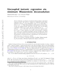 Uncoupled Isotonic Regression Via Minimum Wasserstein Deconvolution Philippe Rigollet∗ and Jonathan Weed† Massachusetts Institute of Technology