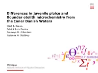 Differences in Juvenile Plaice and Flounder Otolith Microchemistry from the Inner Danish Waters Elliot J