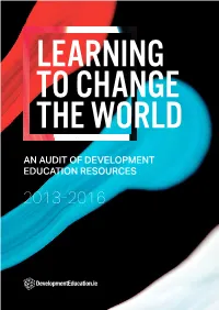 Learning to Change the World: an Audit of Development Education Resources 2013-2016 Published in Ireland by Developmenteducation.Ie