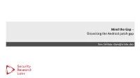 Mind the Gap: Dissecting the Android Patch Gap | Ben Schlabs