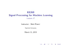 EE269 Signal Processing for Machine Learning Lecture 17