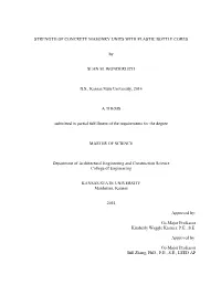 STRENGTH of CONCRETE MASONRY UNITS with PLASTIC BOTTLE CORES by SEAN M. WONDERLICH B.S., Kansas State University, 2014 a THESIS